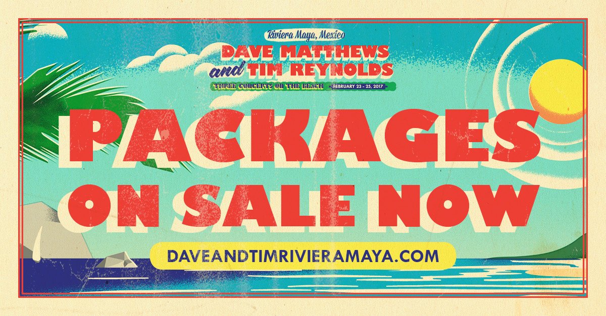 Dave Matthews Band (@davematthewsbnd) on Twitter photo All-inclusive packages for <a href="/davetimmexico/">Dave & Tim Mexico</a> are on sale now: daveandtimrivieramaya.com #DaveTimMexico All-inclusive packages for <a href="/davetimmexico/">Dave & Tim Mexico</a> are on sale now: daveandtimrivieramaya.com #DaveTimMexico