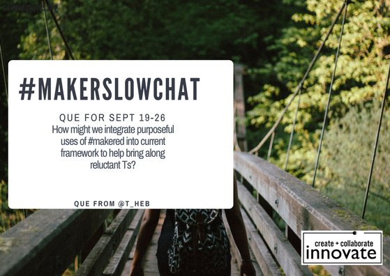 gravescolleen's tweet image. How might we integrate purposeful use of #makered &amp;amp; keep the spirit of making? Great #makerslowchat Que by @T_HEB !