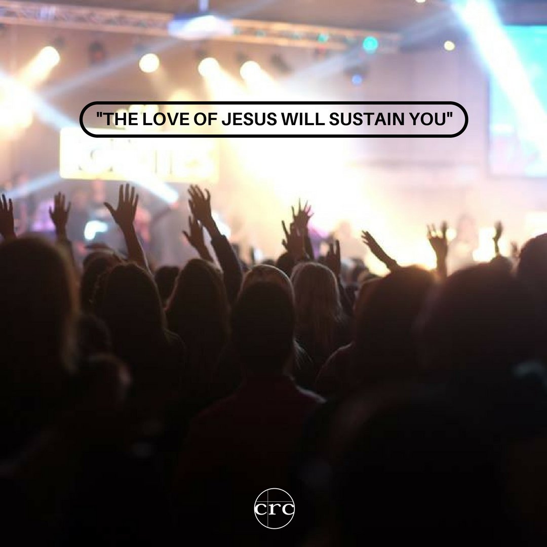 "The love of Jesus will sustain you."