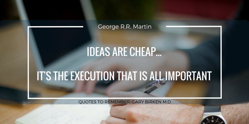 "Ideas are cheap...It's the execution that is all important." <a href="/GRRMspeaking/">George RR Martin</a> #GeorgeRRMartin #Writers #Writing #Write