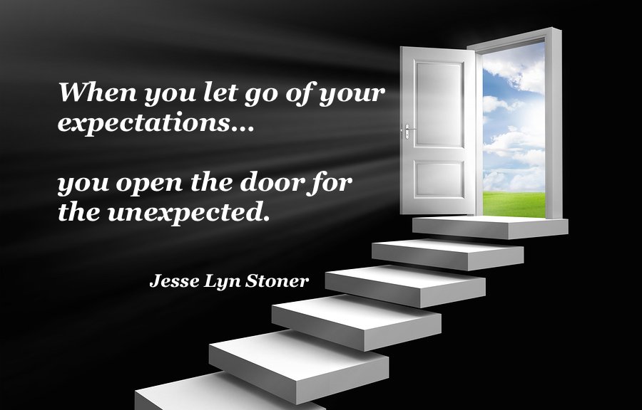 LollyDaskal's tweet image. RT @JesseLynStoner: "When you let go of your expectations, you open the door for the unexpected." ~ Jesse Lyn Stoner
