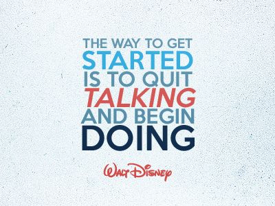 LorieGill's tweet image. &quot;The way to get started is to quit talking and begin doing.&quot; 
~ Walt Disney 

#TakeAction #LiveYourLife #BuildYourDreams #LiveYourLifestyle