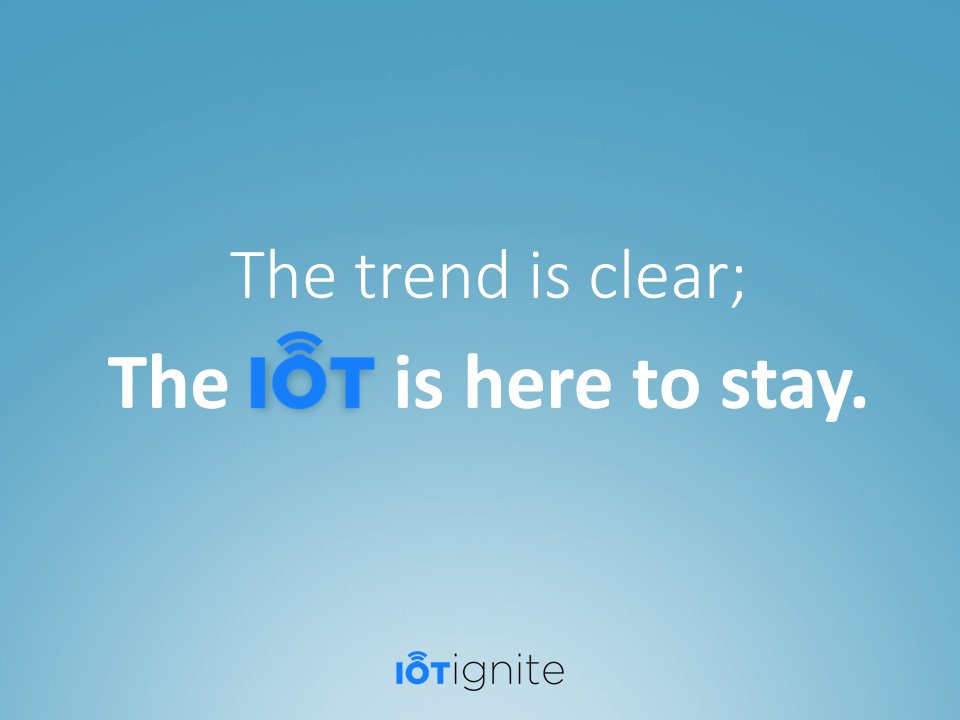 IoTIgnite's tweet photo. The trend is clear; The IoT is here to stay. #IoT #InternetOfThings https://t.co/TG58JWNE00