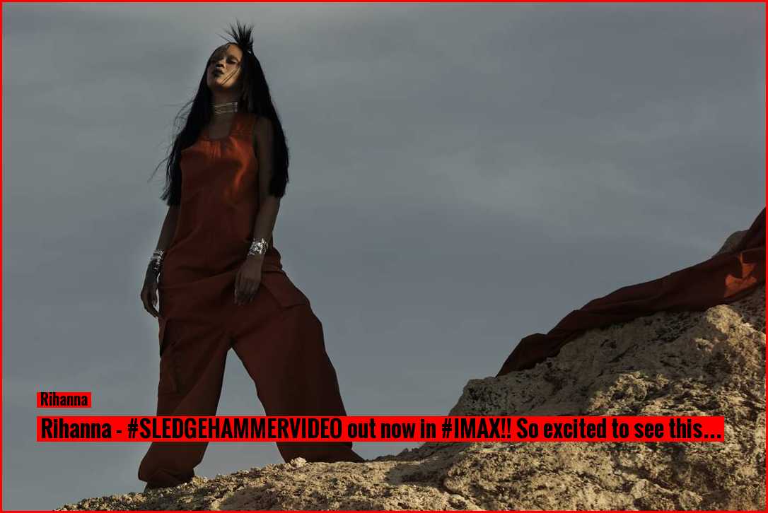 LastOneMinuteco's tweet photo. Rihanna - #SLEDGEHAMMERVIDEO out now in #IMAX!! So excited to see this... - https://t.co/lKZgF0feXM https://t.co/yWQH482Jqy