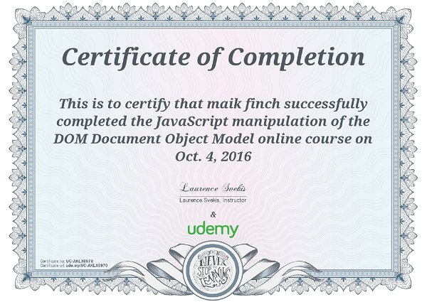 maik_finch's tweet image. my @udemy certificate from #excellent #JavaScript course "Manipulation of the #DocumentObjectModel" by @Lsvekis _ #highlyrecommended *****