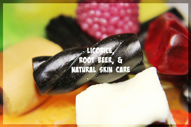Licorice, Root Beer, and #NaturalSkinCare - dld.bz/dqSev