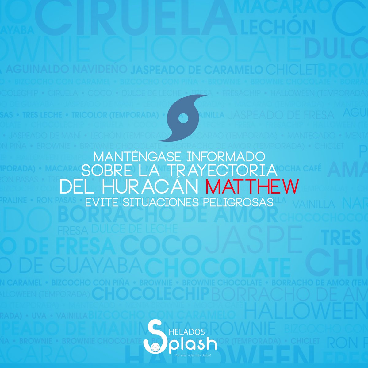 Manténgase informado  sobre la trayectoria del huracán Matthew. Evite situaciones peligrosas. #HeladosSplash 🌧🍦