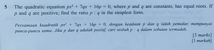 mathness49's tweet image. F4:Quadratic equation

👉keyword &quot;equal roots; b^2 - 4ac =0&quot;
👉define a=p, b=7q, c=16p
👉ratio p : q=7 : 8

🙋
#mathness