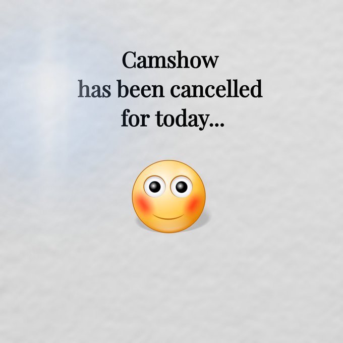 Camshow cancelled... https://t.co/7o2zVcMoed