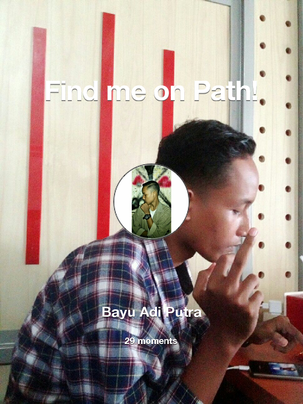 Find me on #Path now! Go to path.com/profile/4DMMUe