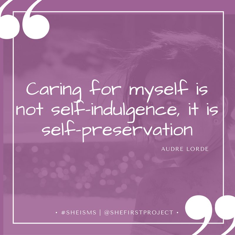 SheFirstProject's tweet photo. #SelfCare isn't selfish. It's #essential. #Sheisms #SheFirst #SelfPreservation https://t.co/PFsPTE5kH0