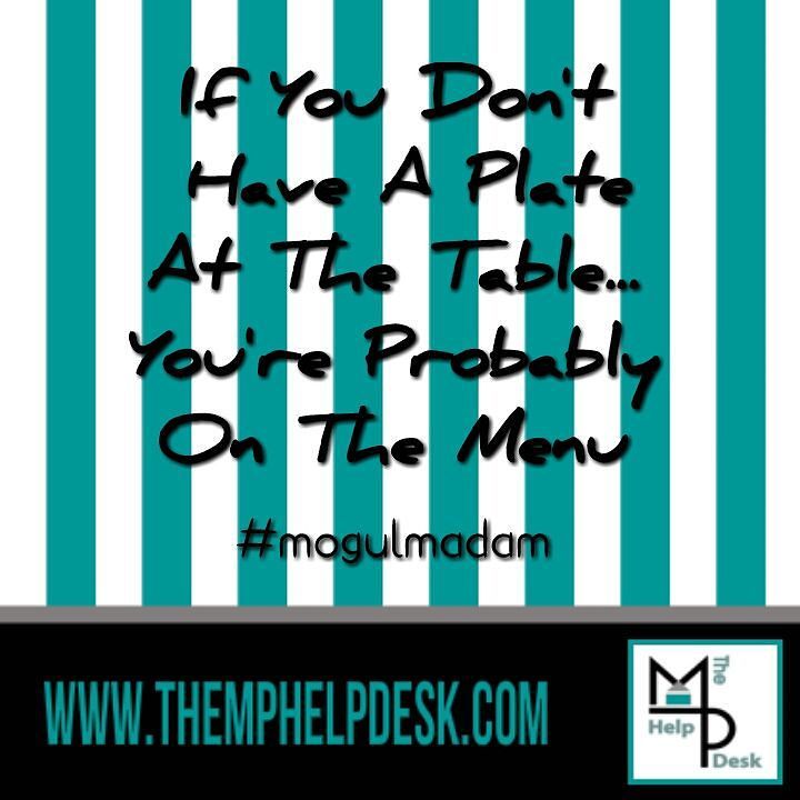 TheMPHelpDesk's tweet image. If you don&apos;t have a plate at the table... You&apos;re probably on the menu!!! #dontgiveup #keeppushing #keepitmoving #fai…