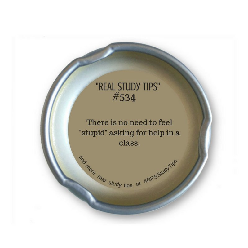 #RPSSTUDYTIPS 534There is no need to feel "stupid" asking for help in a class