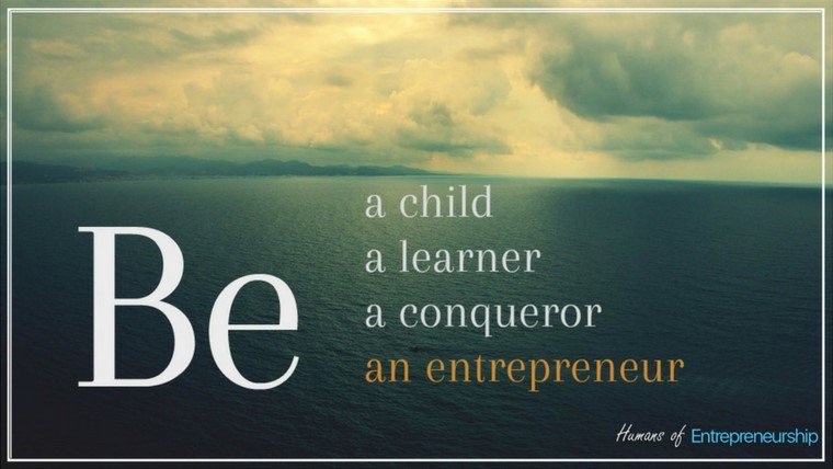HumansOfEntrepr's tweet photo. Learn like a child. And conquer, like an #entrepreneur ! #TuesdayMotivation #entrepreneurship #entrepreneurs #startups #inspire #LiveToday https://t.co/C58k9GrjU2