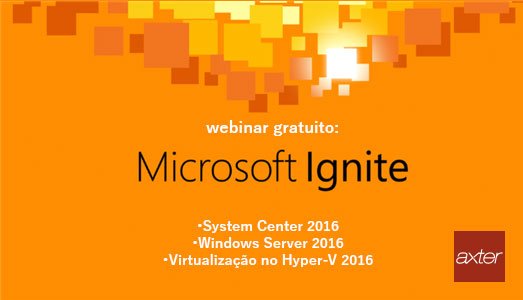 AxterIT's tweet photo. Quer ficar por dentro das principais novidades do Microsoft Ignite 2016? Inscreva-se em nosso webinar: https://t.co/kVd5cTH8G3 #MSIgnite https://t.co/6dcPUP6FYA