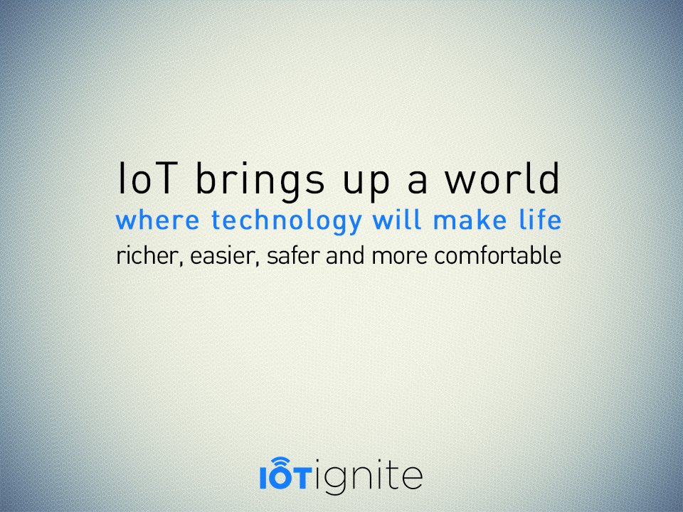 IoTIgnite's tweet photo. IoT brings up a world where technology will make life richer, easier, safer and more comfortable. #IoT #InternetOfThings https://t.co/VhdTRJmvpA