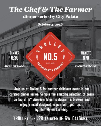 Trolley_5's tweet photo. Have you got your tickets yet? Join us &amp; @citypalate Oct 4th for The Chef &amp; The Farmer Dinner series.4 course meal w/ beer pairing #yycevent https://t.co/Wto3v7INzt