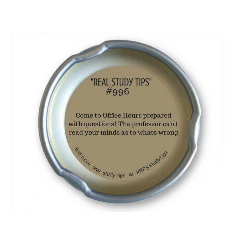 #ResLifeStudyTips 996: Come to Office Hours prepared with questions! The professor can't read your minds as to what's wrong