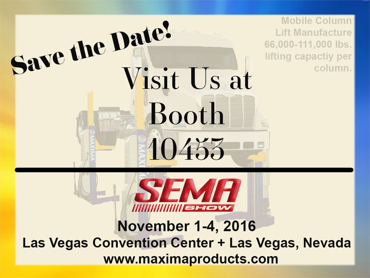 maximaproducts's tweet photo. SAVE THE DATE!!! MAXIMA will attend @SEMASHOW . November 1-4, 2016.  Booth 10453. #mobile #column #lifts #heavyduty #trucking #rv #transit https://t.co/qE7xTSGLBk
