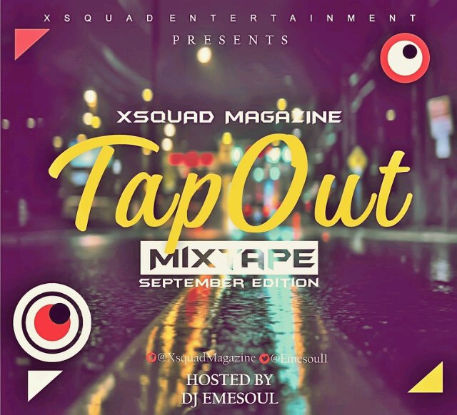 Anytamusic's tweet photo. @XsquadMagazine #TapOutMixtape [Sept. Ed.] Hosted by Dj @Emesoul1 drops worldwide today 28/09/2016. #ANTICIPATE. https://t.co/AiJUGBUYmh