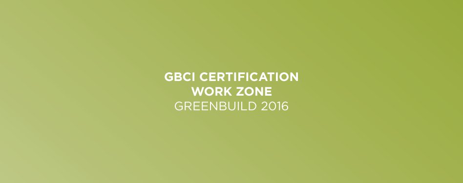 USGBC's tweet photo. Streamline your #LEED project: Visit the #GBCI Certification Work Zone at #Greenbuild16, Booth #515B. https://t.co/aVWP9tc2ex https://t.co/qheEx86gjO