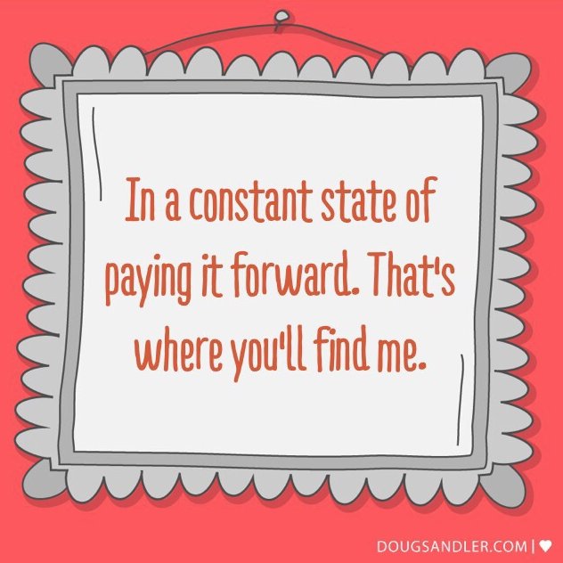djdoug's tweet image. In a constant state of paying it forward. That's where you will find me. doug-sandler-3bnl.squarespace.com/nice-guy-quotes
