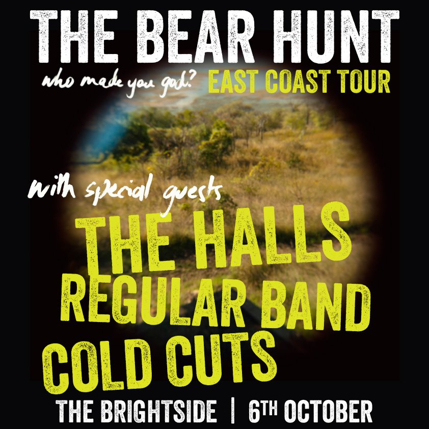 The_Bear_Hunt's tweet photo. 1 week to go until we launch WHO MADE YOU GOD? in Brisbane! We are thrilled to be joined by @TheHallsMusic, @regularbandhq and #coldcuts! https://t.co/afCoepIeWf