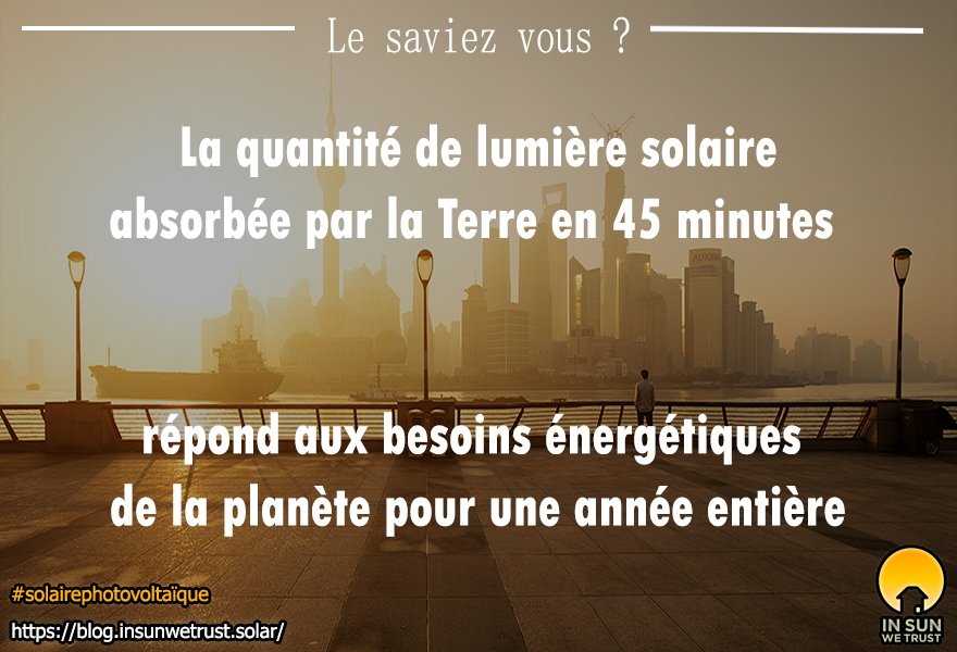 45mn de rayonnement #solaire sur la terre 

=

 équivalent 1 année de conso d'énergie mondiale

#LeSaviezVous?