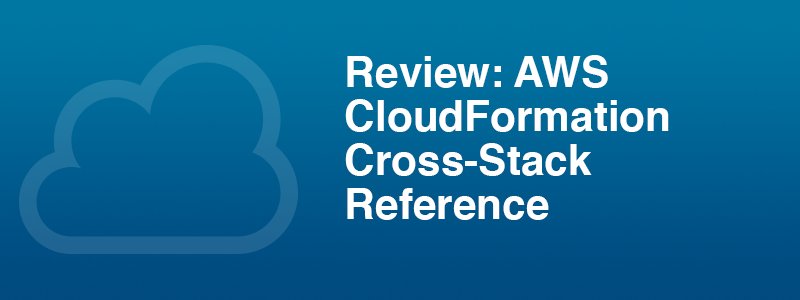 TamVEll's tweet image. A Review of AWS #CloudFormation in Cross-Stack Reference, #AWSAutomation bit.ly/2cEmzVc