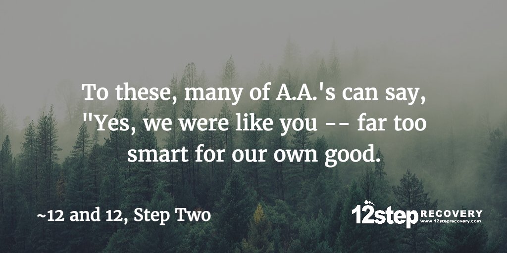 12steprecovery's tweet image. To these, many of A.A.&apos;s can say, &quot;Yes, we were like you -- far too smart for our own good. #12and12 #StepTwo