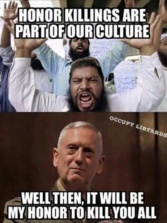 Angelemichelle's tweet photo. Honor killings are part of our culture......"WELL THEN, IT WILL BE MY HONOR TO KILL YOU ALL." ~ General Mattis
#MAGA
#BadIslam
#Pjnet https://t.co/BMzzex8iWW