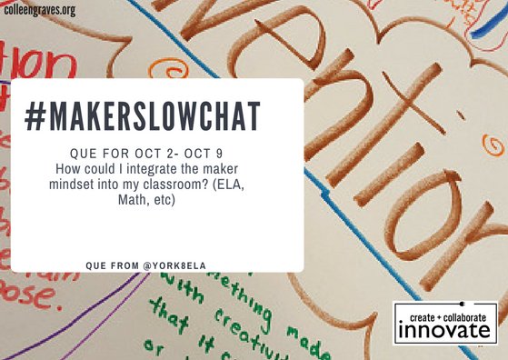 gravescolleen's tweet image. Totally wanna hear your thoughts on this #makerslowchat ,friends! Que by @York8ELA -You have all week to think on it, just use the ^^hashtag