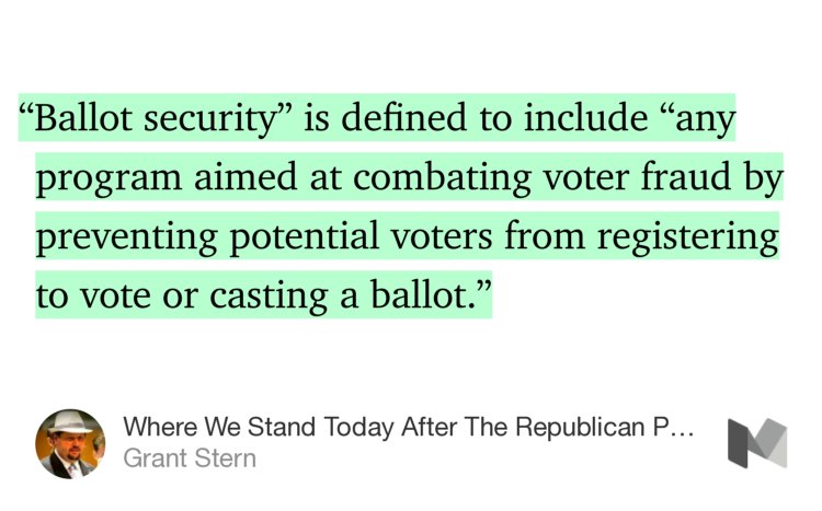 “…‘Ballot security’ is defined to include ‘any program aimed at combating voter fraud by preventing potential voters from registering to vote or casting a ballot.’…” from “Where We Stand Today After The Republican Party Agreed To Abandon Voter Intimidation of Minorities…” by Grant Stern.