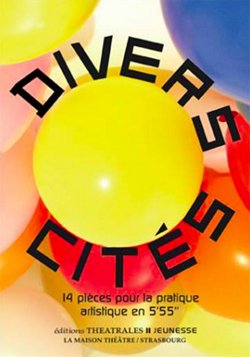 14 pièces en 5'55 mn chacune ! "Divers-Cités", collectif de 11 auteurs. Avec la Maison #Theatre de #Strasbourg #theatrejeunesse #diversite