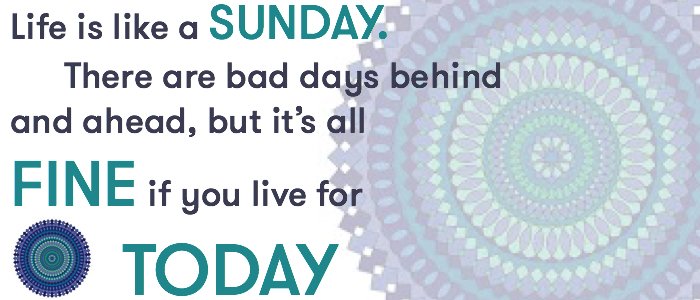 Image result for "life is like a sunday" quote