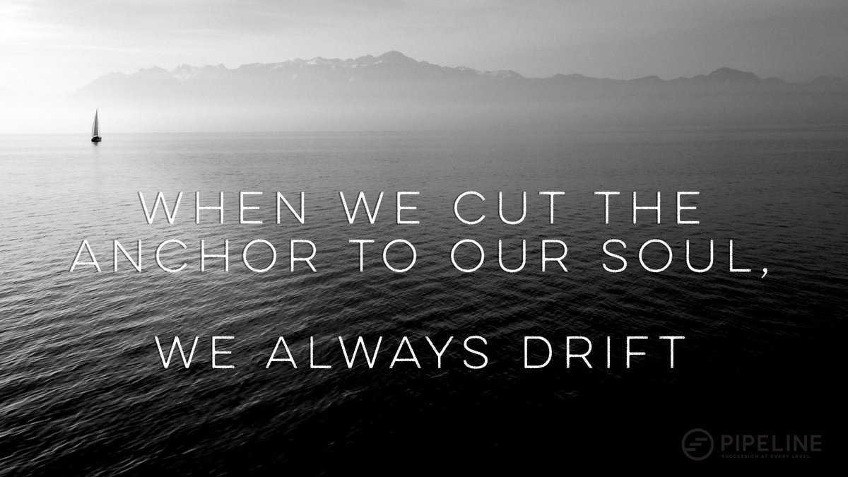 When we cut the anchor to our soul, we always drift.

-<a href="/PaulTripp/">Paul David Tripp</a>
#Pipeline16