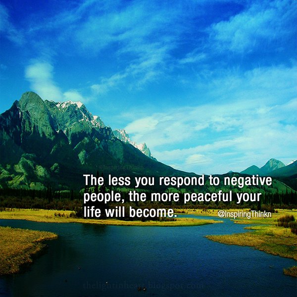 InspiringThinkn's tweet photo. The less you respond to negative people, the more peaceful your life will become. Anon #inspiration https://t.co/nz717wGJOm