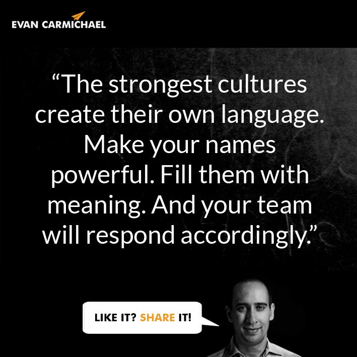 EvanCarmichael's tweet photo. “The strongest cultures create their own #language. Make your names #powerful. Fill them with #meaning. And y ... https://t.co/3vavc4jdKB