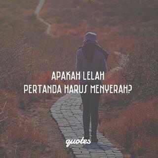 Lelah Quotes Menyerah 87 Quotes X