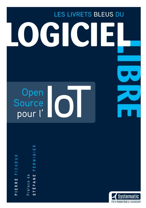 Nouveau Livre Bleu #IoT écrit par <a href="/PierreFICHEUX/">Pierre FICHEUX</a> et Florent Beranger pour le <a href="/gt_ll/">gt_ll</a> <a href="/Pole_Systematic/">Pôle Systematic</a> > bit.ly/GTLL_LivretBle… #opensource