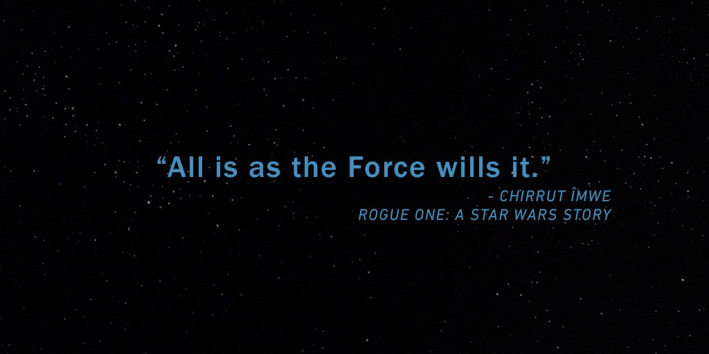 A lesson in faith, courtesy of Chirrut Îmwe.  #WednesdayWisdom #RogueOne