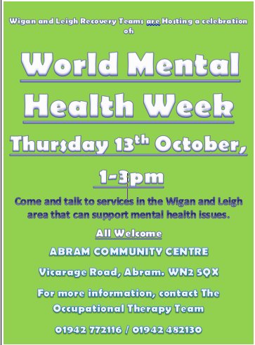MENTAL HEALTH WEEK
Thursday 13th October 1-3pm Abram Community Centre
