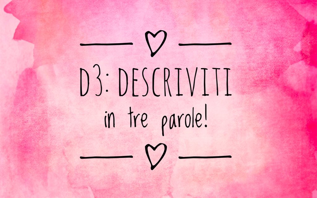 Unangolodigioia's tweet image. D3: Descriviti con tre parole! #ITBlogChat @ITBlog_RT