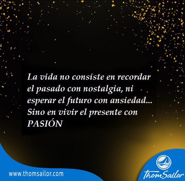 thom_sailor's tweet photo. Vive el presente con pasión #frases #thomsailor #motivacion #frasesdevida https://t.co/bnv3dt4kxp