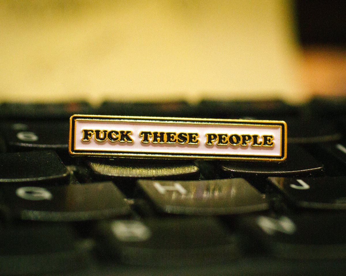 It’s that kinda Wednesday. Restocked “Fuck these people” pin. #goodworth