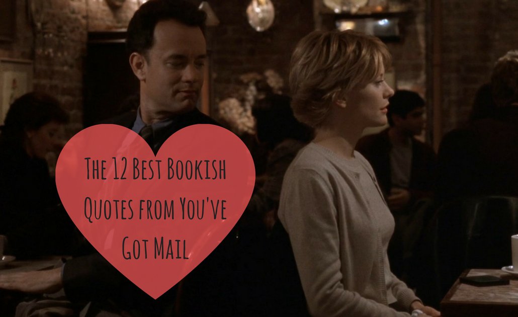 Book Riot The 12 Best Bookish Quotes From You Ve Got Mail Objectively One Of The Best Fall Movies T Co Vqjt0tkfpp Book Riot The 12 Best Bookish Quotes From You Ve Got Mail Objectively One Of The Best Fall Movies T Co Vqjt0tkfpp
