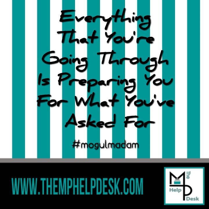 TheMPHelpDesk's tweet image. Believe it or not... Everything that you&apos;re going through is preparing you for what you&apos;ve asked for.