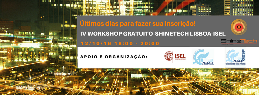 ShineTechCursos's tweet image. IV WORKSHOP GRATUITO SHINETECH LISBOA – ISEL.DIA 12/10/2016,18H00 ATÉ 20H00. Poucas vagas disponíveis. Inscrição: shinetech.co/events
