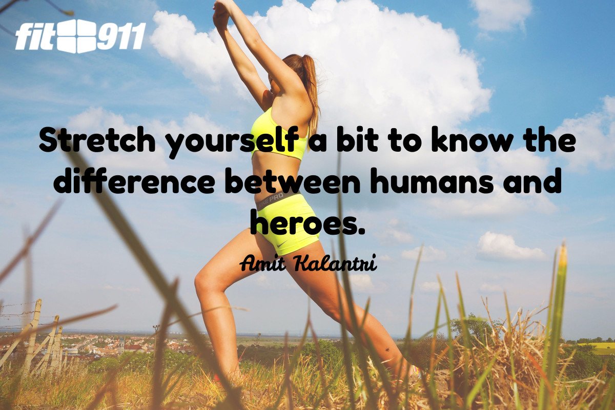 fit911pr's tweet photo. Stretch Yourself a Bit to Know the Difference Between Humans and Heroes. ~ Amit Kalantni #Fitness #Health https://t.co/QPffUpisYF