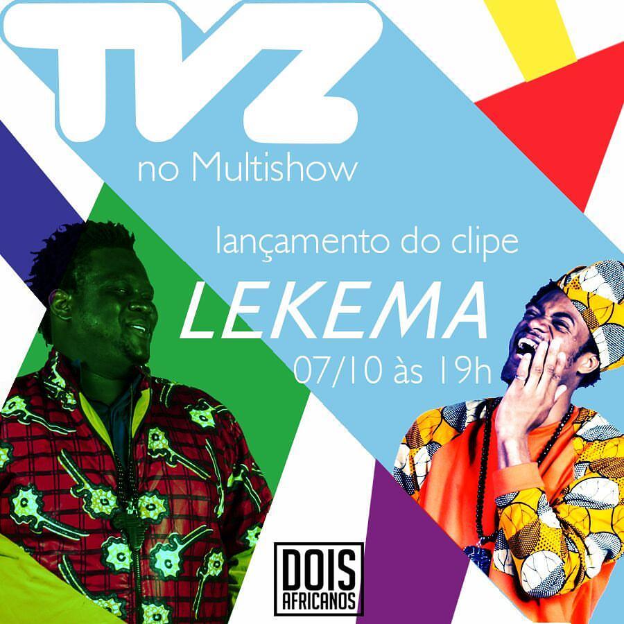 doisafricanos's tweet photo. Bom dia! Advinha quem sai amanhã dia 07/10 na @tvzmultishow as 19horas!!!! O videoclipe de #LEKEMA!! Compartilhe!! 
@multishow
@DivulgaTVZ https://t.co/g1TjuXN9GV